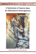 MATHIEU-JOB (Martine)Intertexte à l\'œuvre dans les littératures francophones, 2e édition (L\')