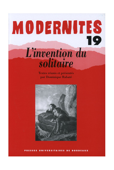 RABATÉ (Dominique) L\'invention du solitaire – Modernités 19