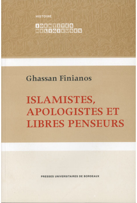 FINIANOS (Ghassan)\nIslamistes apologistes et libres penseurs (Deuxième édition)