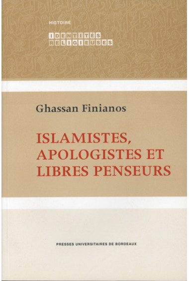 FINIANOS (Ghassan)\nIslamistes apologistes et libres penseurs (Deuxième édition)