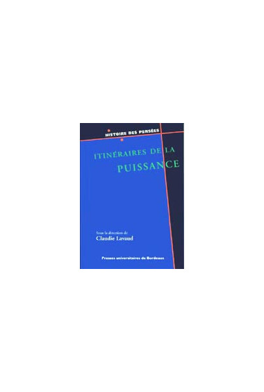 LAVAUD (Claudie)
Itinéraires de la puissance