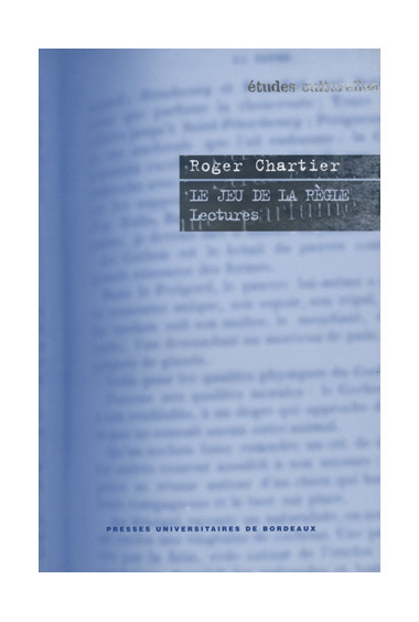 CHARTIER (Roger)\nJeu de la règle (Le). Lectures