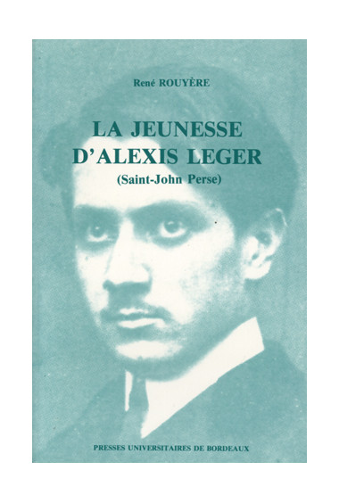 ROUYÈRE (René)\nJeunesse d\'Alexis Leger (La) (Saint-John Perse)