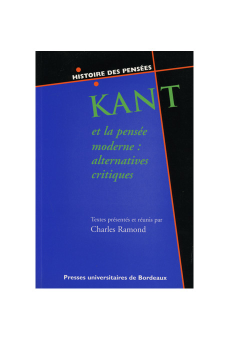 RAMOND (Charles)\nKant et la pensée moderne : alternatives critiques