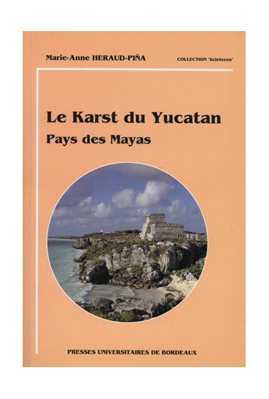 HÉRAUD-PINA (Marie-Anne)
Karst du Yucatan (Le). Pays des Mayas