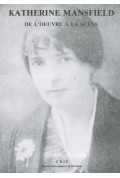 BÉRANGER (Élisabeth)\nKatherine Mansfield, de l\'œuvre à la scène, 2e éd.