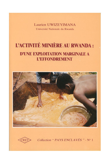 UWIZEYIMANA (Laurien)\nActivité minière au Rwanda : d\'une exploitation marginale à l\'effondrement (L\'), n° 1