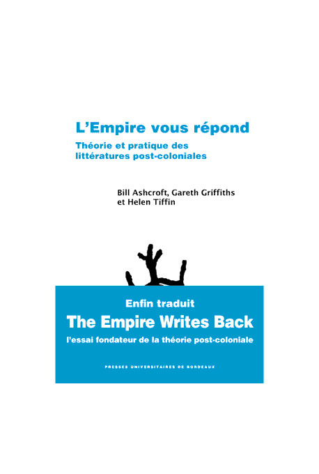 ASHCROFT (Bill), GRIFFITHS (Gareth), TIFFIN (Helen)L\'Empire vous répond. Théorie et pratique des littératures post-coloniales