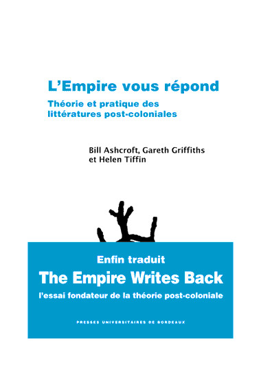 ASHCROFT (Bill), GRIFFITHS (Gareth), TIFFIN (Helen)L\'Empire vous répond. Théorie et pratique des littératures post-coloniales