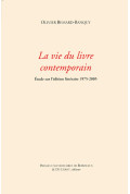 BESSARD-BANQUY (Olivier)\nLa vie du livre contemporain, étude sur l\'édition littéraire 1975-2005