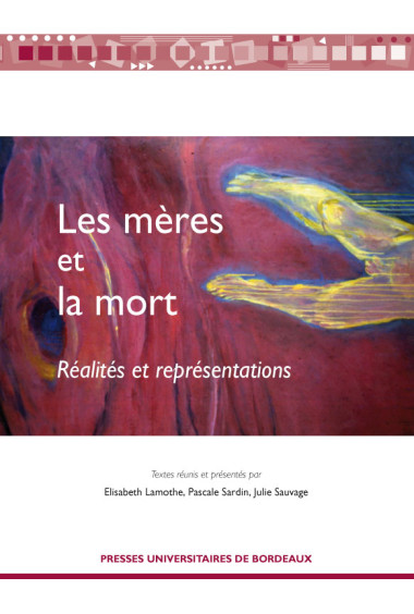 LAMOTHE (Elisabeth), SARDIN (Pascale), SAUVAGE (Julie)Les mères et la mort - Réalités et représentations