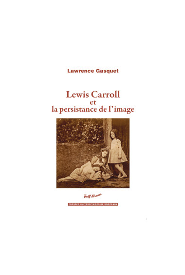 GASQUET (Lawrence)\nLewis Carroll et la persistance de l’image