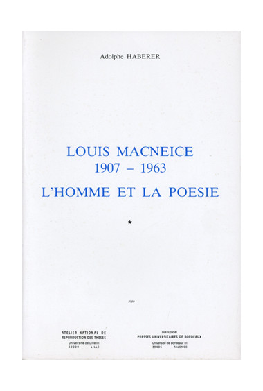 HABERER (Adolphe)\nLouis MacNeice, 1907-1963. L\'homme et la poésie