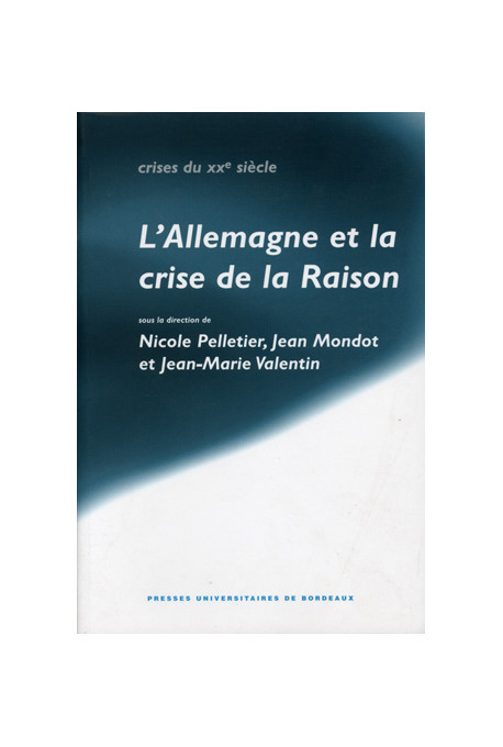 MONDOT (Jean), PELLETIER (Nicole), VALENTIN (Jean-Marie)\nAllemagne et la crise de la raison (L\')