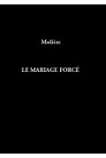 MOLIÈRE
Mariage forcé (Le)