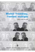 PICCIONE (Marie-Lyne)\nMichel Tremblay, l\'enfant multiple