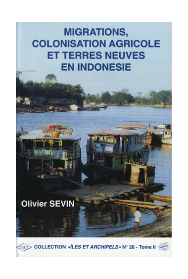 SEVIN (Olivier)\nMigrations, colonisation agricole et terres neuves en Indonésie, n° 28