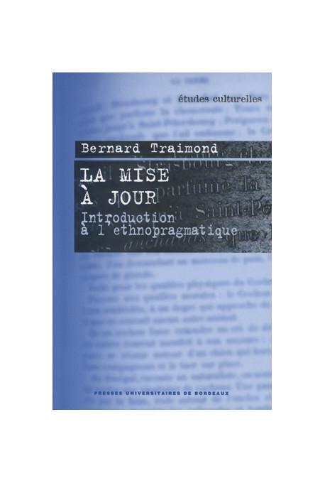 TRAIMOND (Bernard)\nMise à jour (La). Introduction à l\'ethnopragmatique