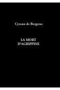 CYRANO DE BERGERAC (Savinien)\nMort d\'Agrippine (La)