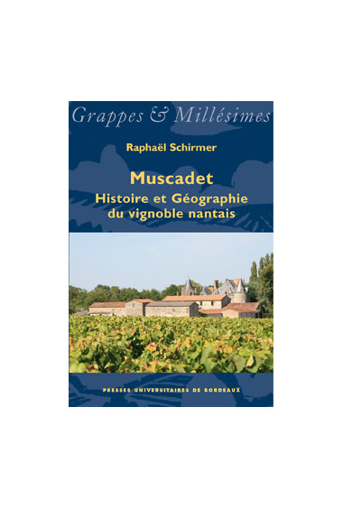 SCHIRMER (Raphaël)Muscadet. Histoire et Géographie du vignoble nantais