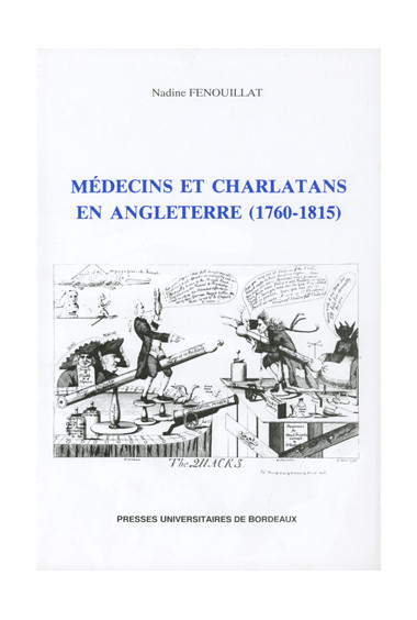 FENOUILLAT (Nadine)\nMédecins et charlatans en Angleterre (1760-1815)