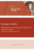 CUBELLS (Monique)\nMémoires de Charles de Grimaldi, Marquis de Régusse, président au parlement d\'Aix