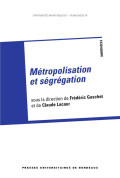 GASCHET (Frédéric), LACOUR (Claude)\nMétropolisation et ségrégation