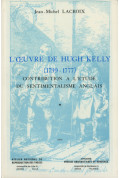 L\'oeuvre de Hugh Kelly (1739-1777) : contribution à l\'étude du sentimentalisme anglais