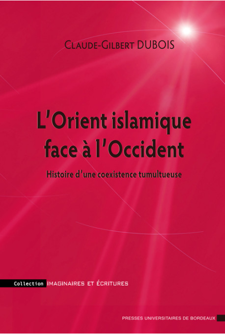 DUBOIS (Claude-Gilbert)Orient islamique face à l’Occident (L\'). Histoire d’une coexistence tumultueuse