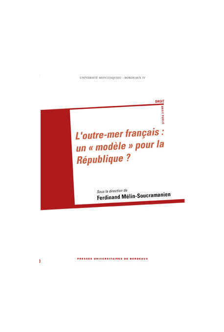 MÉLIN-SOUCRAMANIEN (Ferdinand)\nOutre-mer français : un « modèle » pour la République ? (L\')