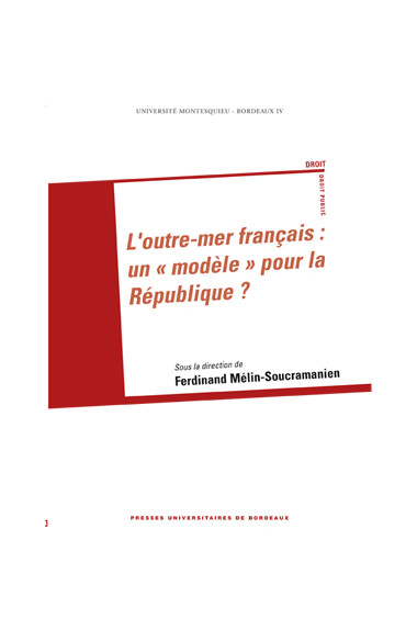 MÉLIN-SOUCRAMANIEN (Ferdinand)\nOutre-mer français : un « modèle » pour la République ? (L\')