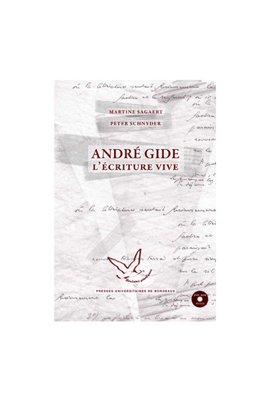 SAGAERT (Martine), SCHNYDER (Peter)\nAndré Gide, l’écriture vive