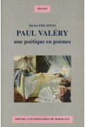 PHILIPPON (Michel)\nPaul Valéry une poétique en poèmes