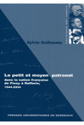 Le petit et moyen patronat dans la nation française de Pinay à Raffarin, 1944-2004