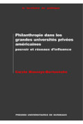 MASSEYS-BERTONÈCHE (Carole)\nPhilanthropie et grandes universités privées américaines. Pouvoir et réseaux d\'influence