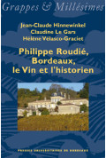 HINNEWINKEL (Jean-Claude), LE GARS (Claudine), VELASCO-GRACIET (Hélène)Philippe Roudié, Bordeaux, le Vin et l\'historien