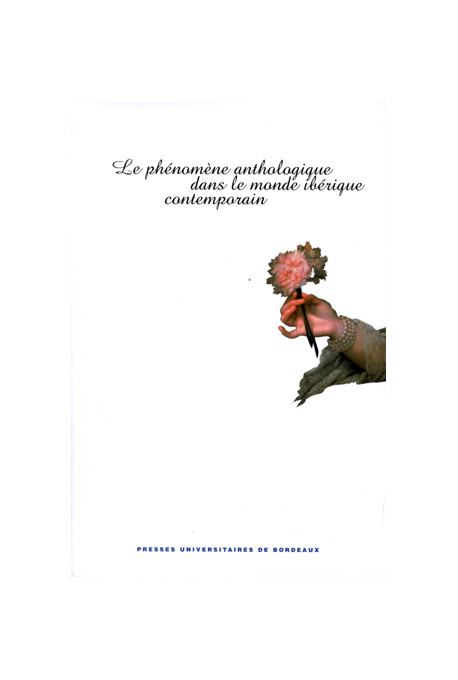 CHAMPEAU (Geneviève), LY (Nadine)\nPhénomène anthologique dans le monde ibérique contemporain (Le)