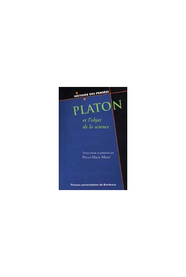 MOREL (Pierre-Marie)\nPlaton et l\'objet de la science