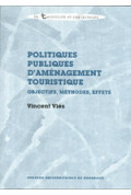 VLÈS (Vincent)\nPolitiques publiques d\'aménagement touristique. Objectifs, méthodes, effets