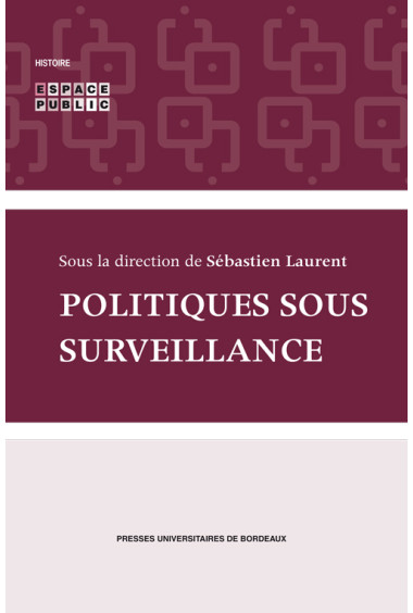 LAURENT (Sébastien)\nPolitiques sous surveillance