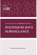 LAURENT (Sébastien)\nPolitiques sous surveillance