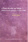 GAILLARD (Aurélia)\nPour décrire un Salon : Diderot et la peinture (1759-1766)