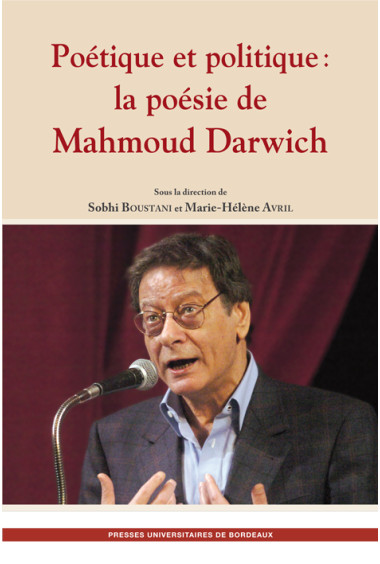 AVRIL (Marie-Hélène), BOUSTANI (Sobhi)\nPoétique et politique : la poésie de Mahmoud Darwich