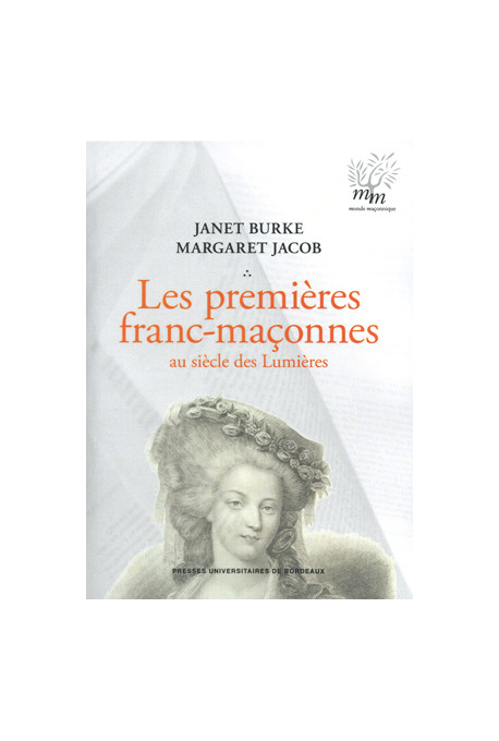 BURKE (Janet), JACOB (Margaret)Premières franc-maçonnes (Les) [2e édition revue et corrigée]