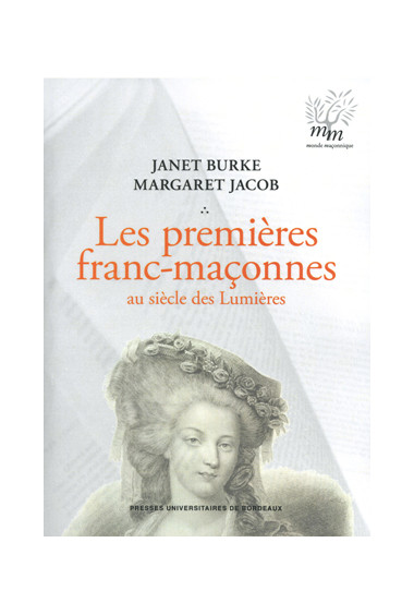 BURKE (Janet), JACOB (Margaret)Premières franc-maçonnes (Les) [2e édition revue et corrigée]