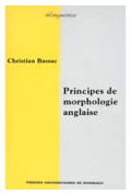 BASSAC (Christian)\nPrincipes de morphologie anglaise