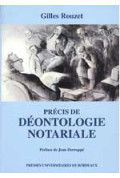 ROUZET (Gilles)\nPrécis de déontologie notariale (1re réimpression de la 3e édition)