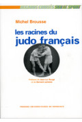 BROUSSE (Michel)\nRacines du Judo français (Les)