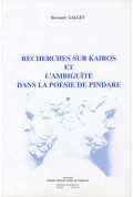 GALLET (Bernard)\nRecherches sur Kairos et l\'ambiguïté dans la poésie de Pindare