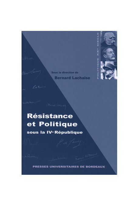 LACHAISE (Bernard)\nRésistance et politique sous la IVe République